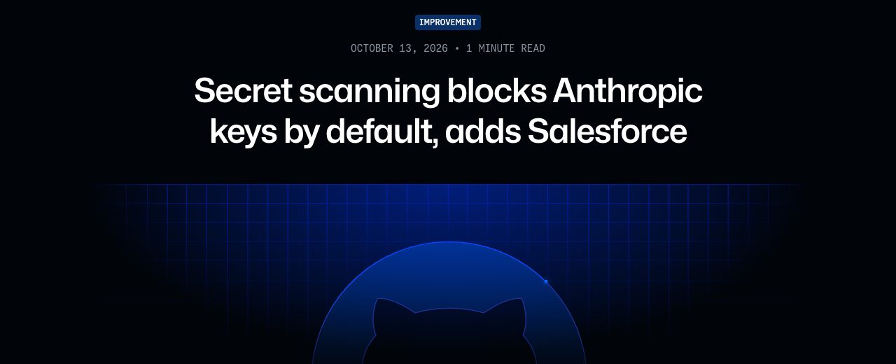 GitHub 변경 이력 「Secret scanning blocks Anthropic keys by default」